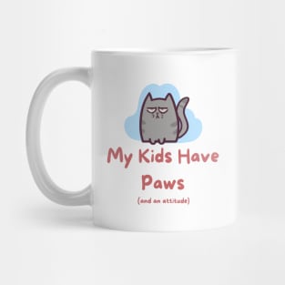 My Kids have Paws and an Attitude Mug